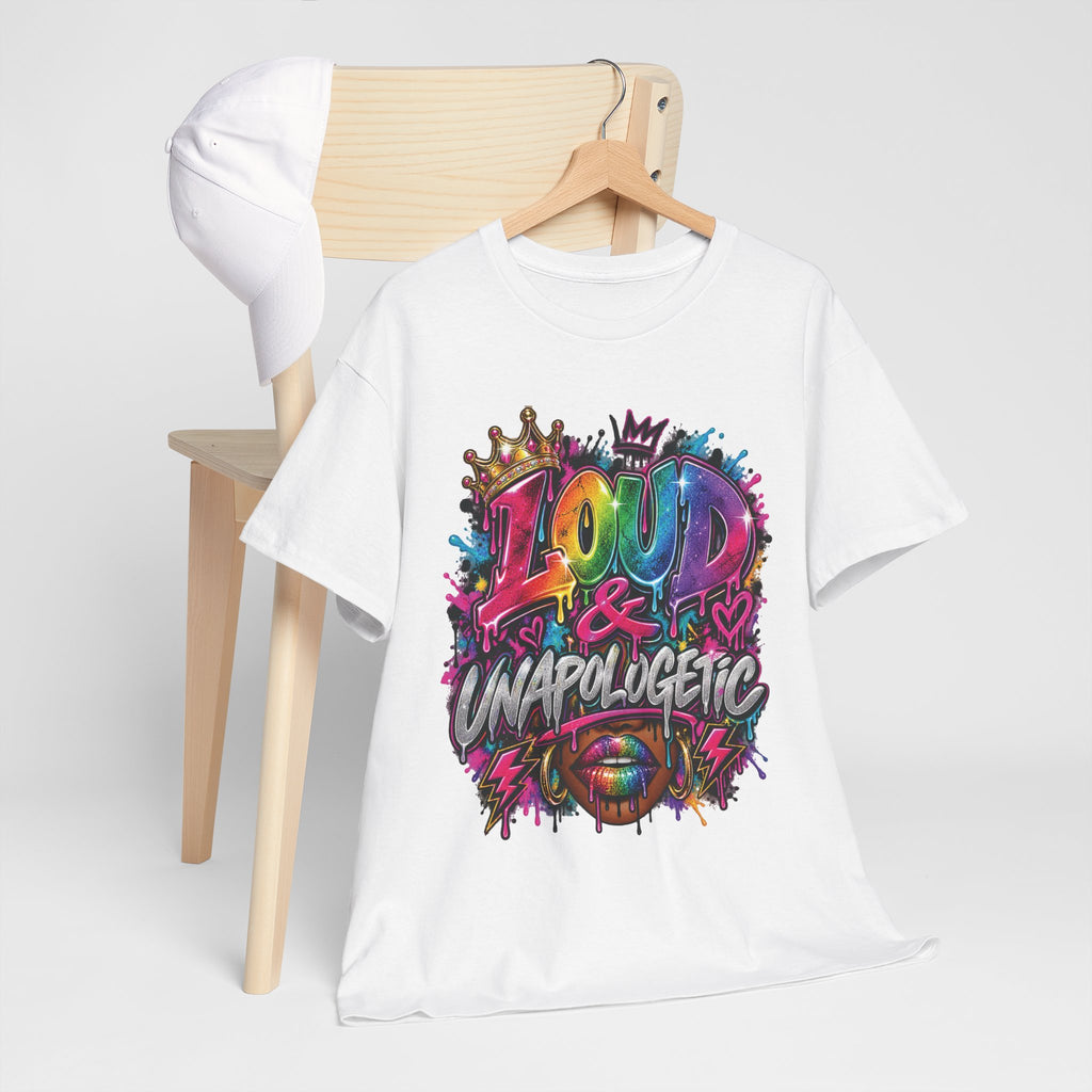 Loud & Unapologetic T-Shirt | Colorful Graffiti Typography, Bold Street Art Tee