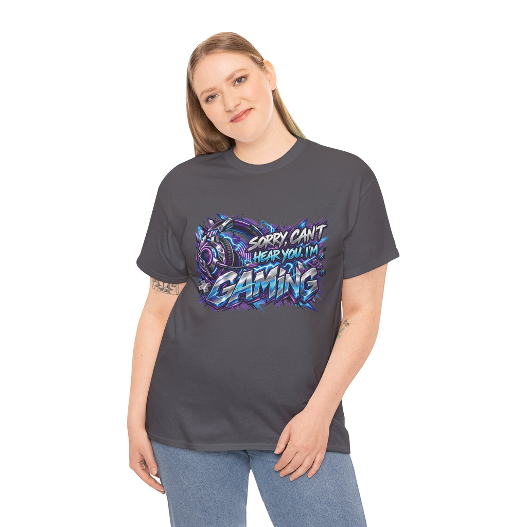 Gaming “Sorry, Can’t Hear You, I’m Gaming” Graphic T-Shirt