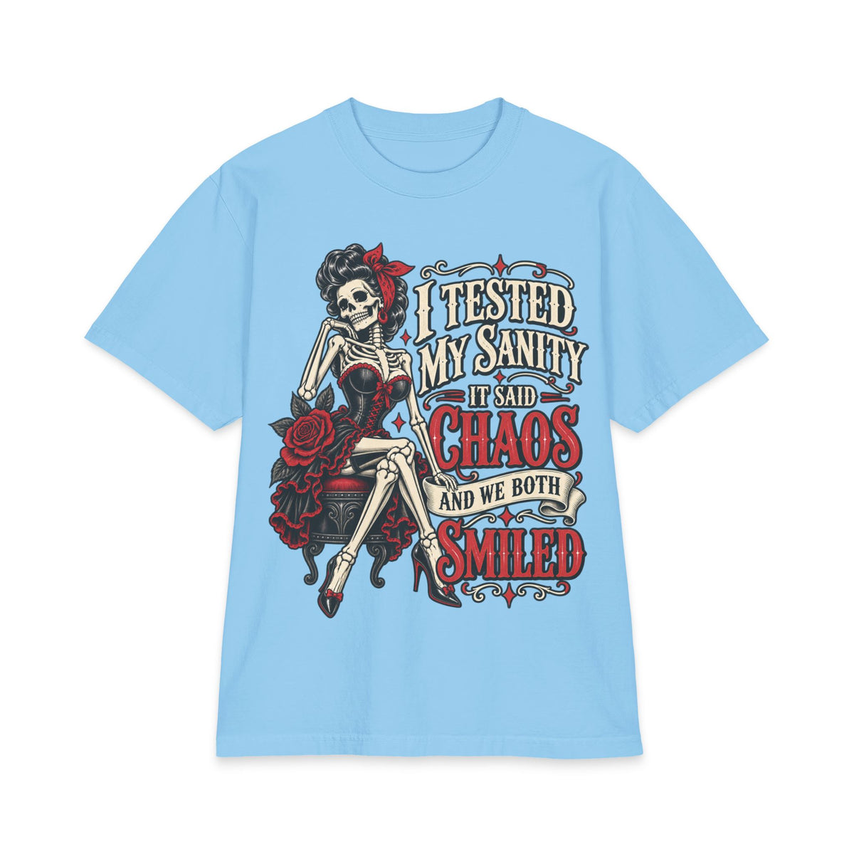 Skeleton Pinup with Roses shirt | I tested my sanity it said chaos and we both smiled T-Shirt