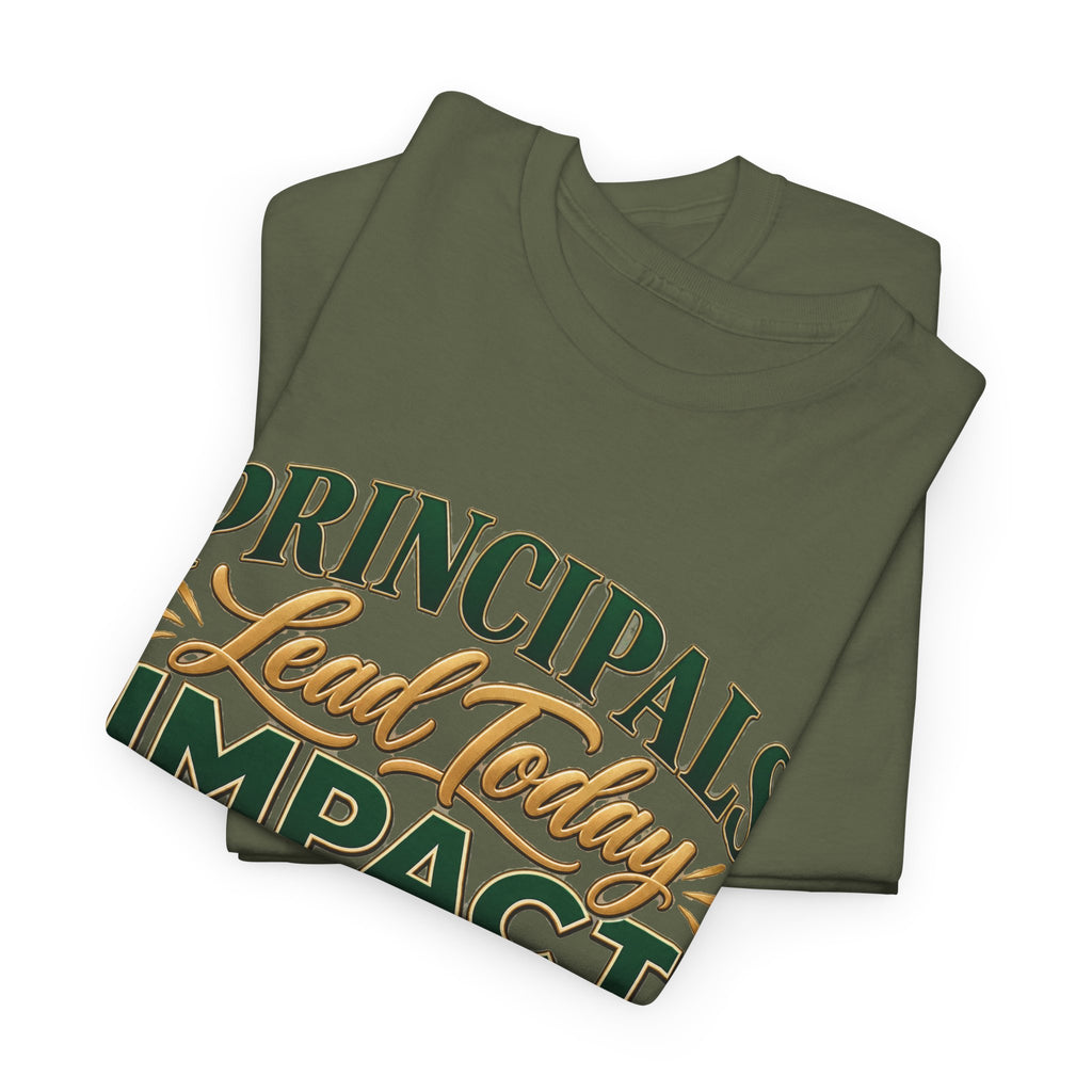 Principals Lead Today, Impact Tomorrow Inspirational T-Shirt