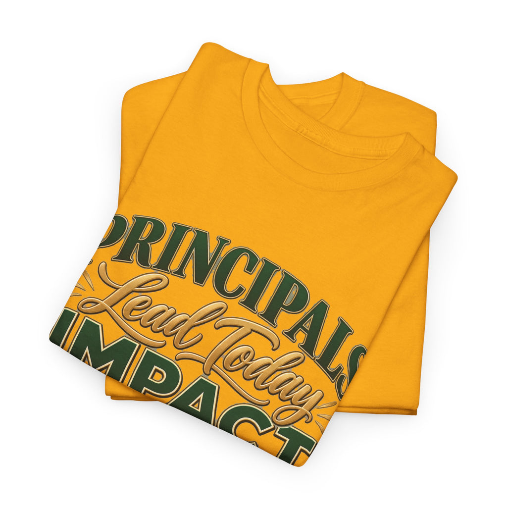 Principals Lead Today, Impact Tomorrow Inspirational T-Shirt