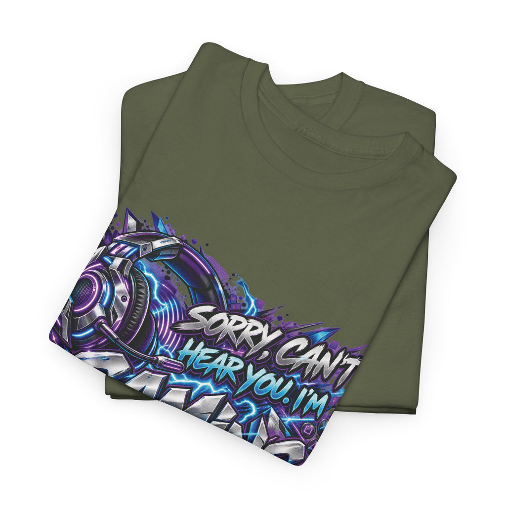 Gaming “Sorry, Can’t Hear You, I’m Gaming” Graphic T-Shirt