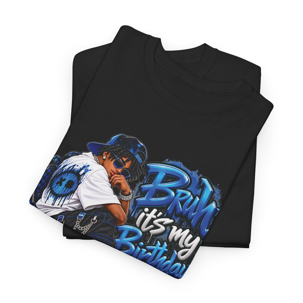 Bruh It’s My Birthday Graphic T-Shirt
