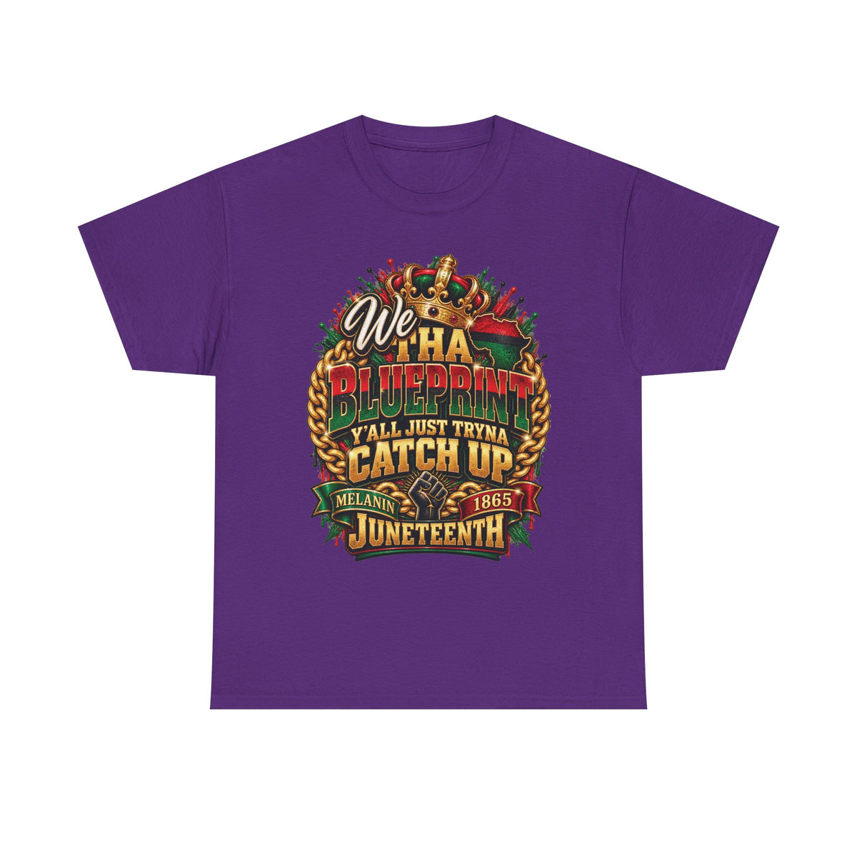 We Have the Blueprint Y'all Just Tryna Catch Up Juneteenth Tee | Melanin 1865