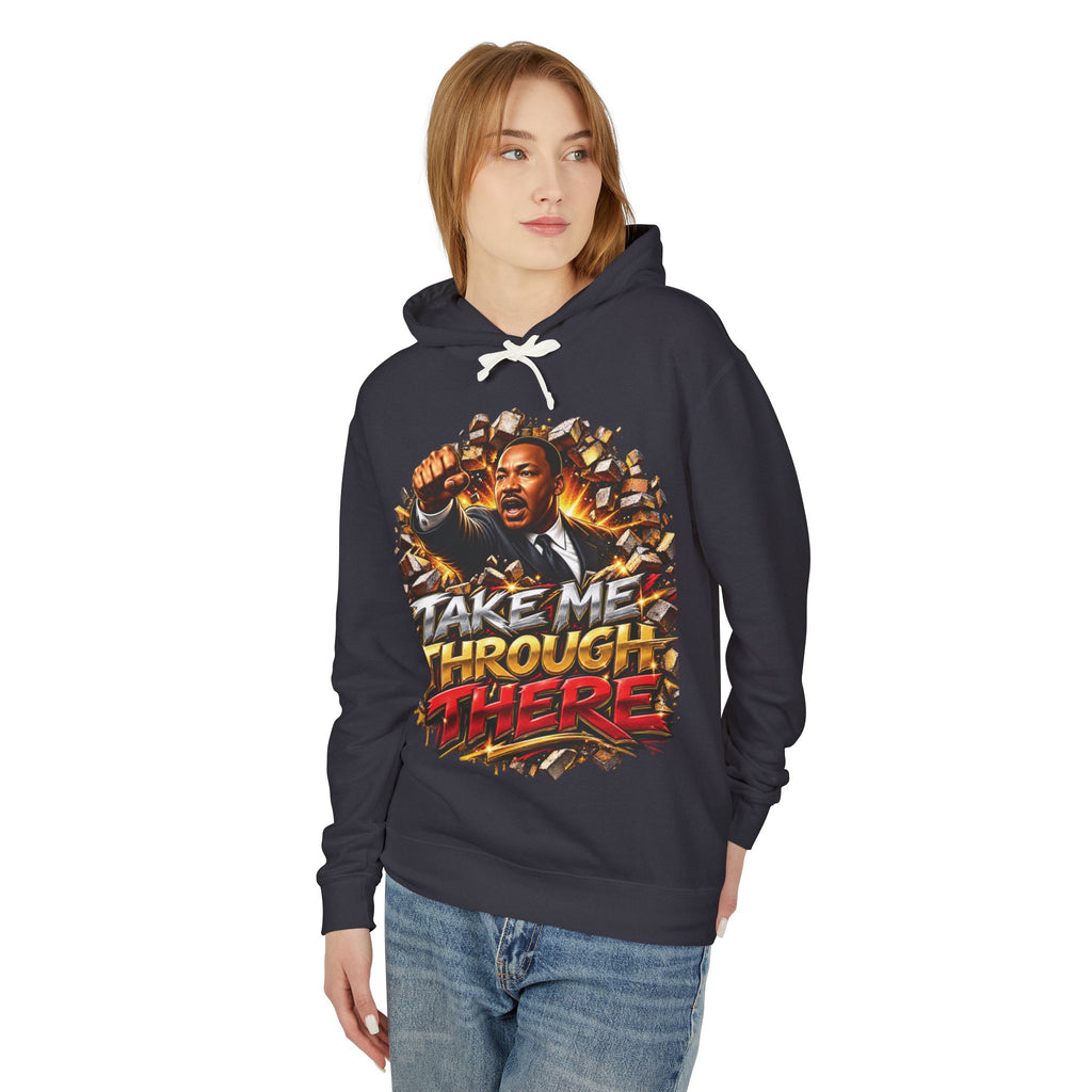 Martin Luther King Take Me Through There graphic Hoodie | Motivational Retro Protest Illustration