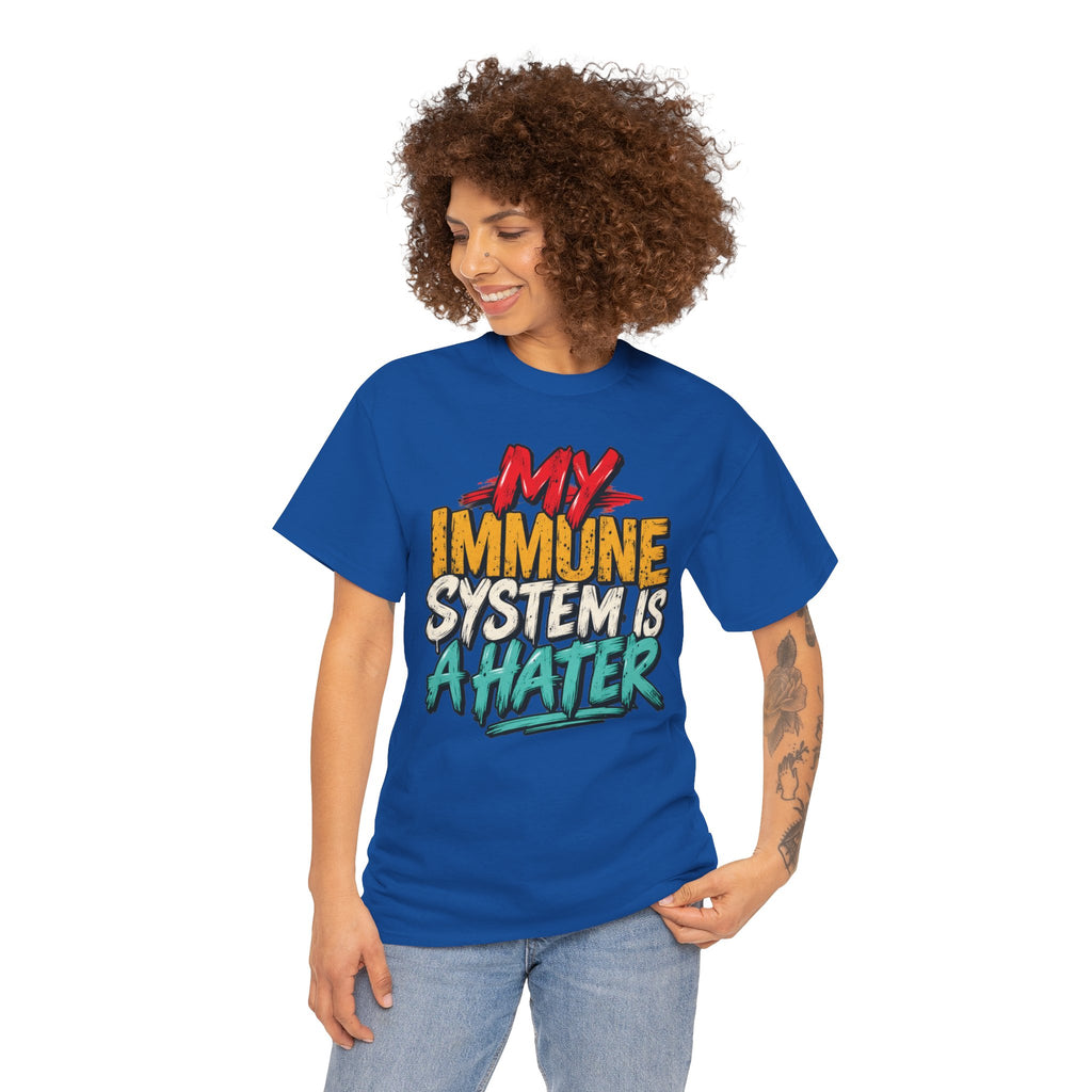 My Immune System Is A Hater T-Shirt | Funny Health Humor Tee