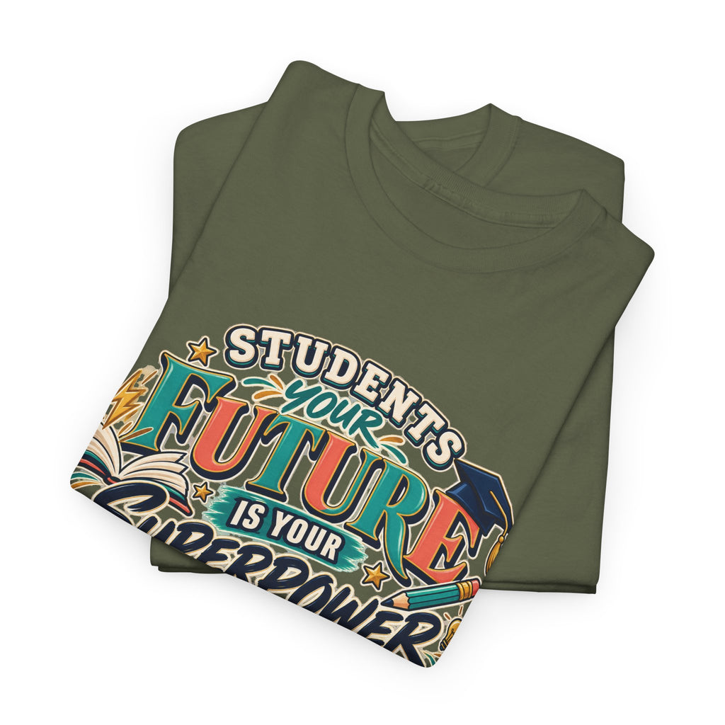 Students, Your Future Is Your Superpower T-Shirt