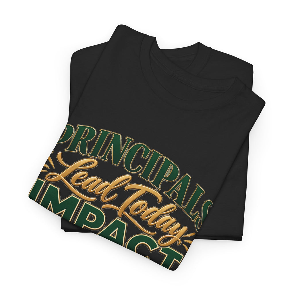 Principals Lead Today, Impact Tomorrow Inspirational T-Shirt