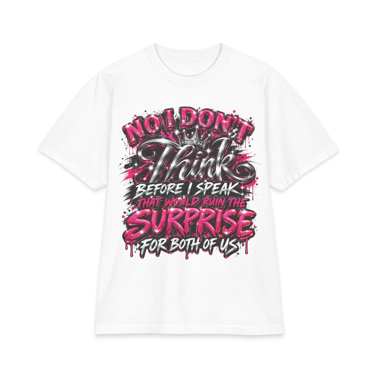 I Don't Think Before I Speak Surprise T-Shirt | Funny Graphic Tee