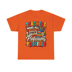 Teachers Make All Other Professions Possible T-Shirt | Teacher Appreciation Tee