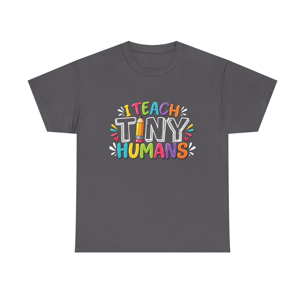 I Teach Tiny Humans T-Shirt | Teacher Shirt, Colorful Pencil Design