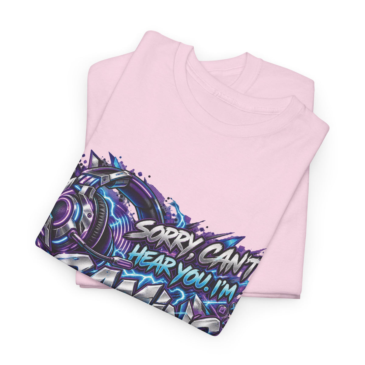 Gaming “Sorry, Can’t Hear You, I’m Gaming” Graphic T-Shirt
