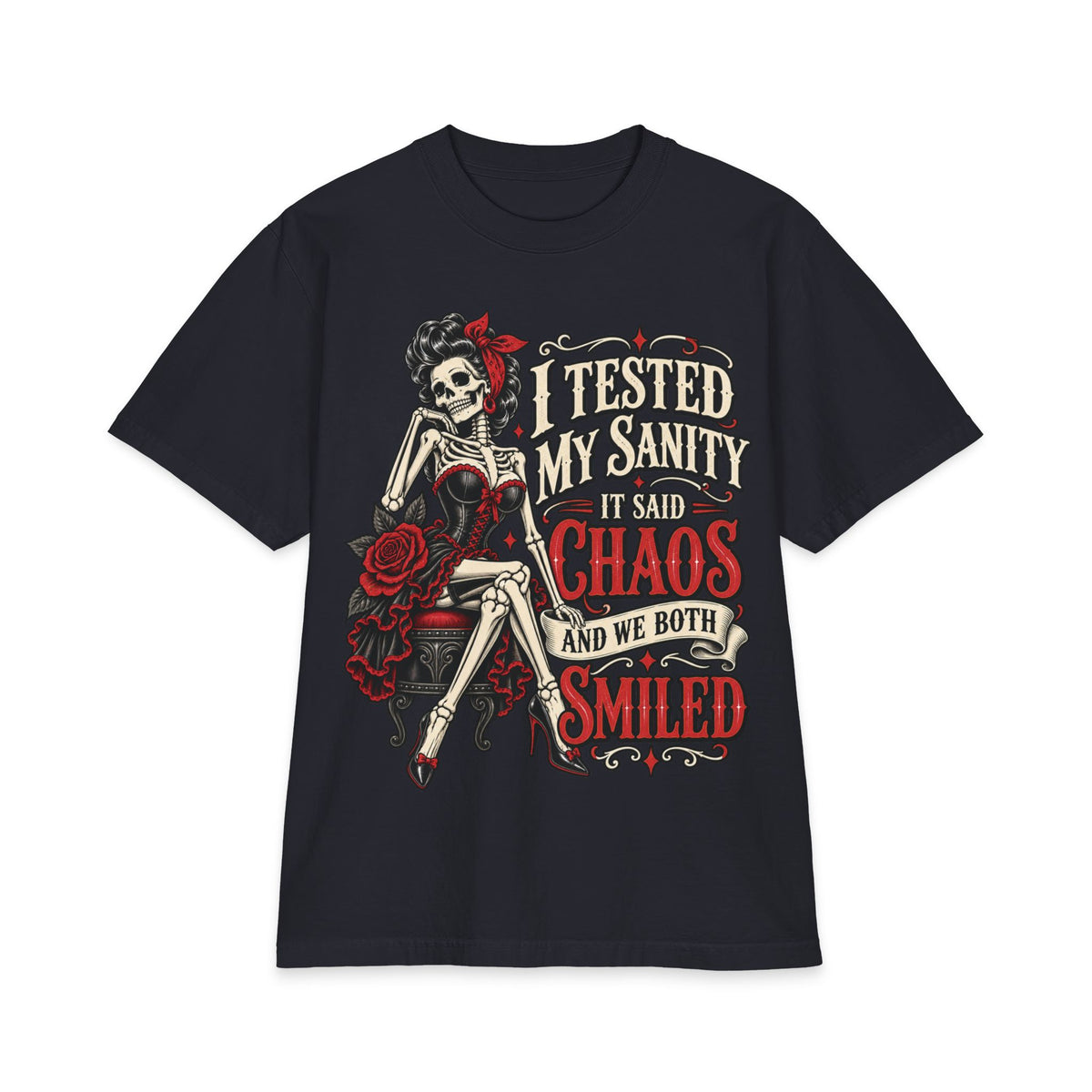 Skeleton Pinup with Roses shirt | I tested my sanity it said chaos and we both smiled T-Shirt
