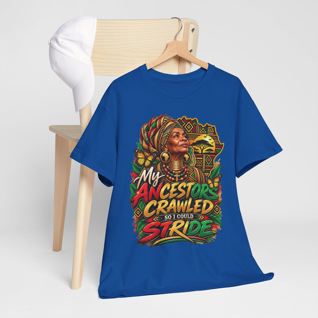 My Ancestors Crawled So I Could Stride T-Shirt | Afrocentric Heritage Pride Tee