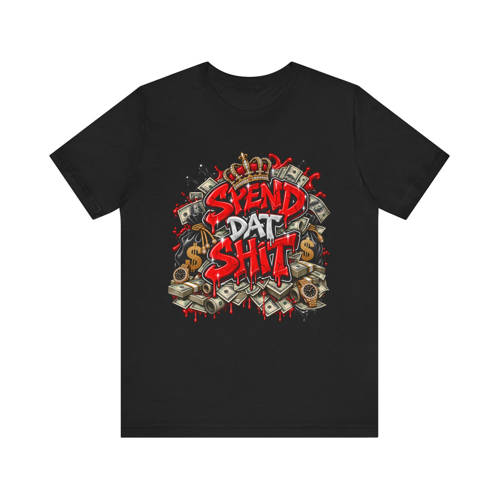 Spend Dat Shit graffiti T-Shirt | money stacks crown urban streetwear