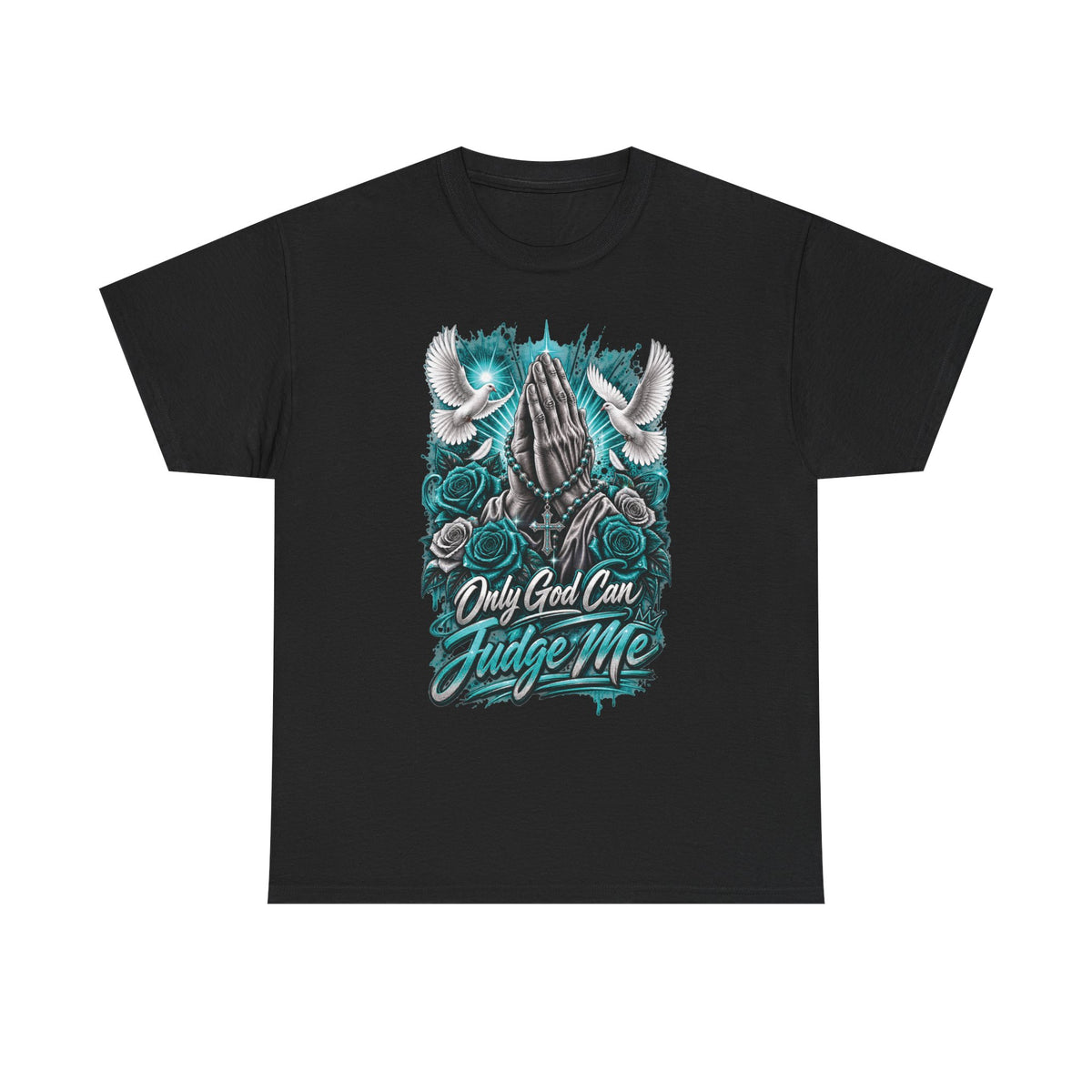 Only God Can Judge Me T-Shirt | Praying Hands, Doves, Roses