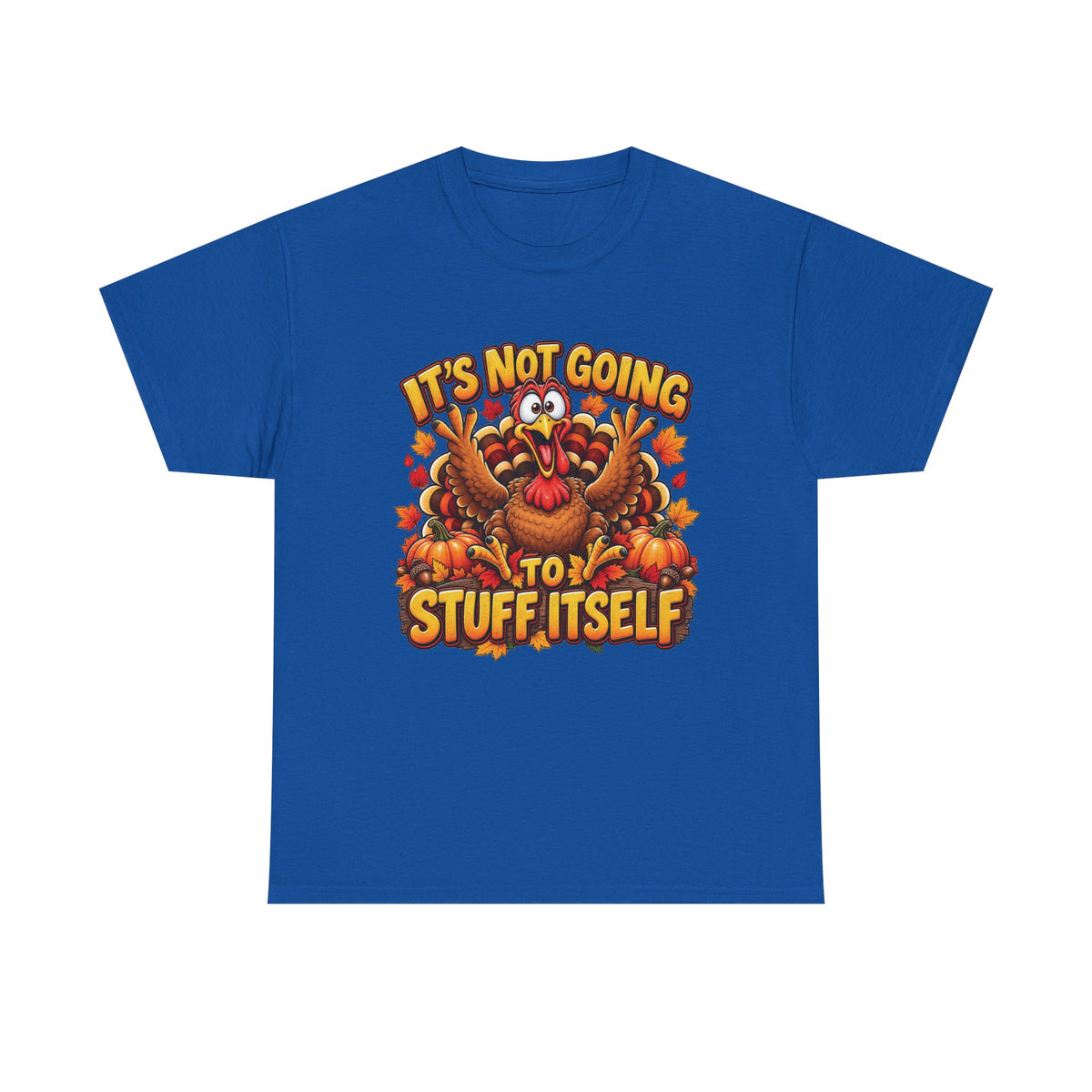 Funny Thanksgiving Turkey Illustration Tee | "It's Not Going to Stuff Itself"