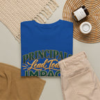 Principals Lead Today, Impact Tomorrow Inspirational T-Shirt