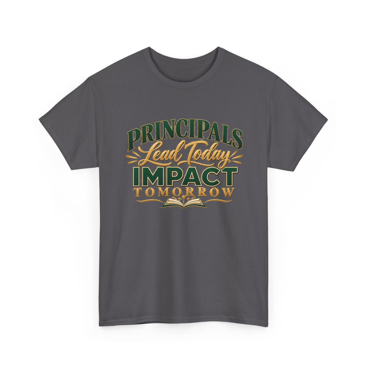 Principals Lead Today, Impact Tomorrow Inspirational T-Shirt