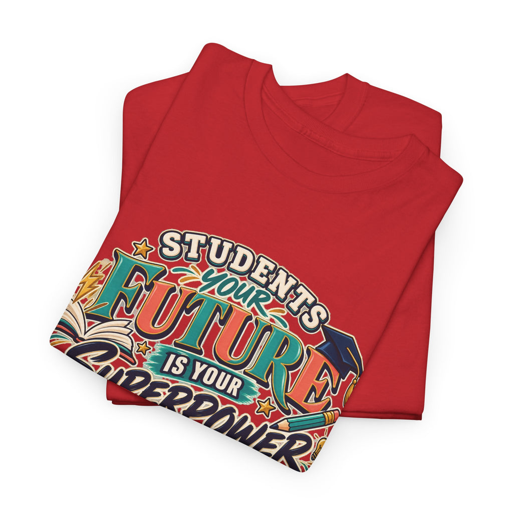Students, Your Future Is Your Superpower T-Shirt