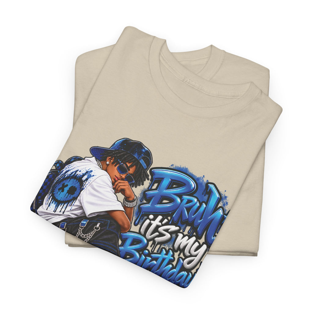 Bruh It’s My Birthday Graphic T-Shirt