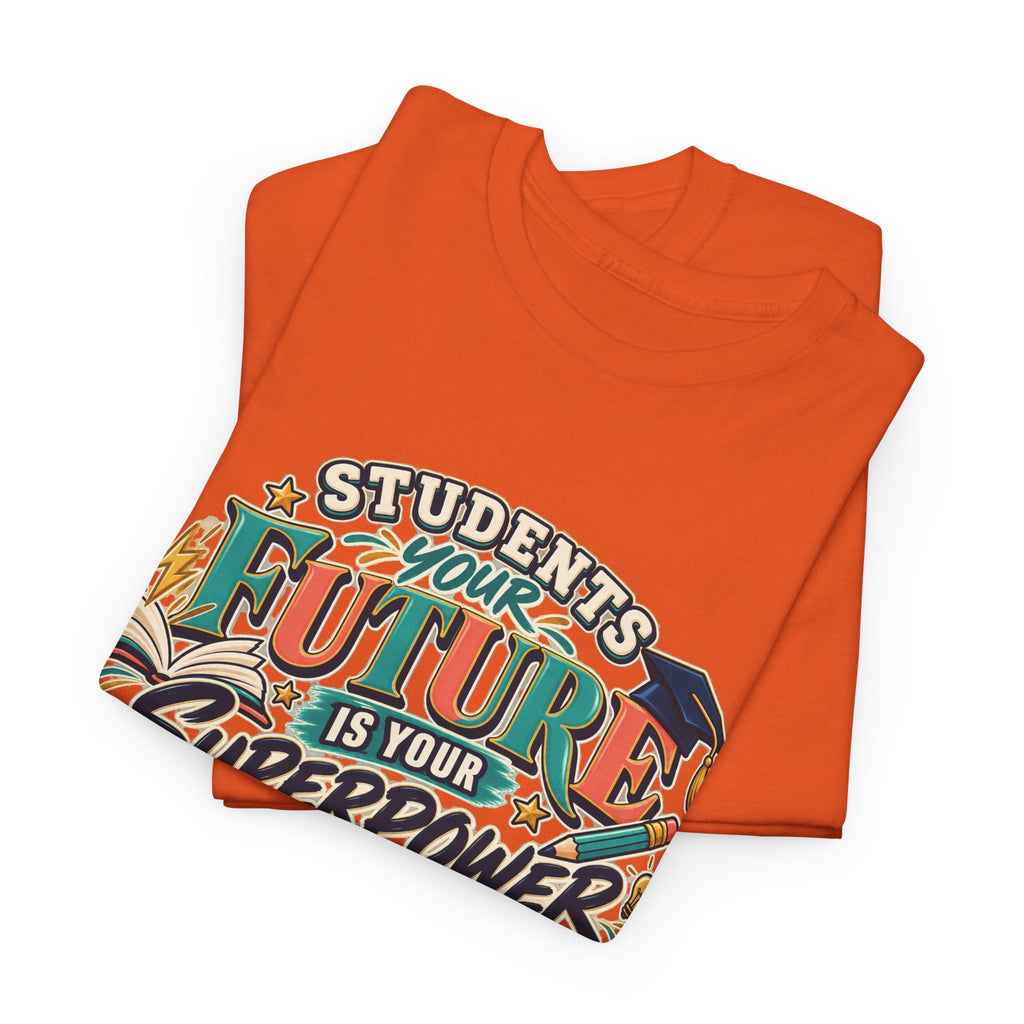 Students, Your Future Is Your Superpower T-Shirt