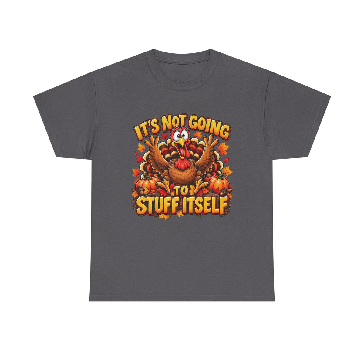 Funny Thanksgiving Turkey Illustration Tee | "It's Not Going to Stuff Itself"