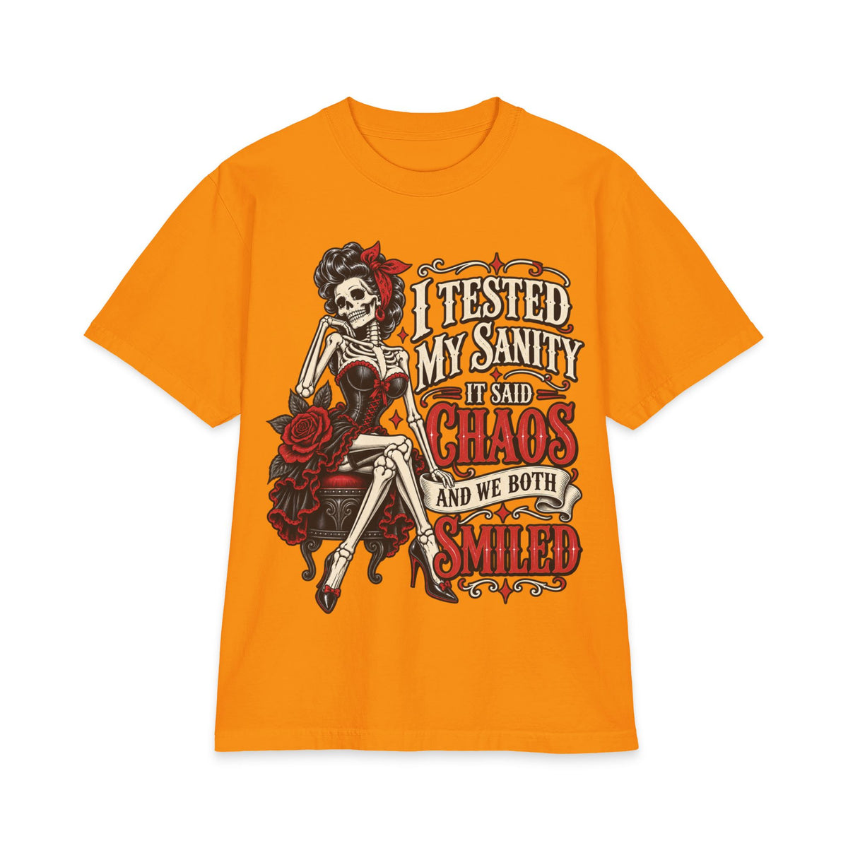 Skeleton Pinup with Roses shirt | I tested my sanity it said chaos and we both smiled T-Shirt