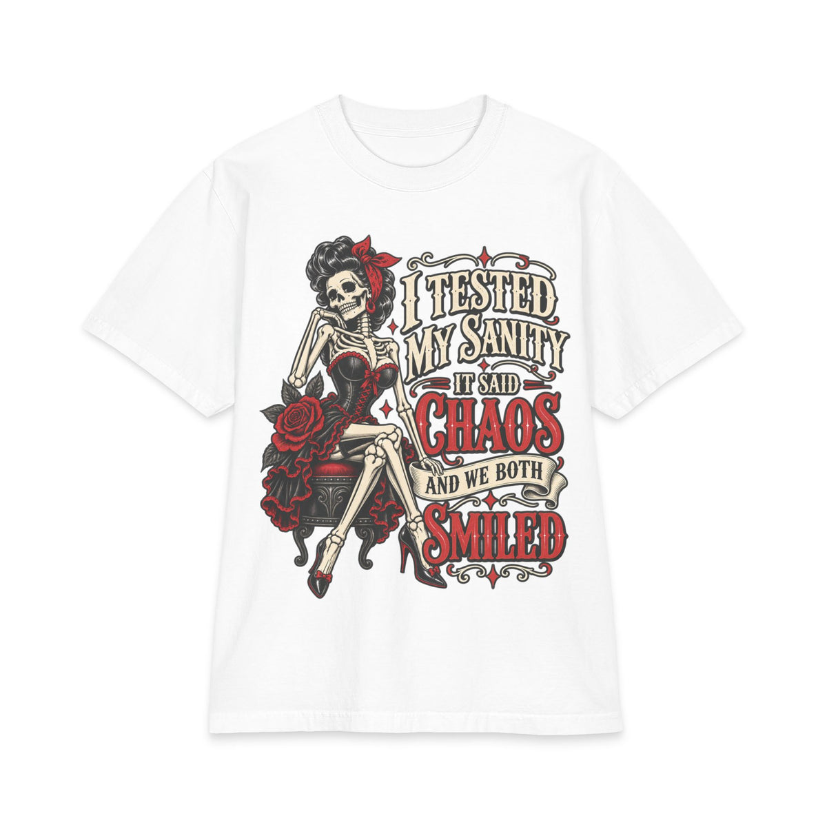 Skeleton Pinup with Roses shirt | I tested my sanity it said chaos and we both smiled T-Shirt