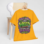 You Smell Like Weed T-Shirt | Cannabis Graphic Tee, Funny Stoner Slogan