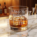 I Said No To Alcohol But It Just Doesn't Listen Whiskey Glass | Engraved