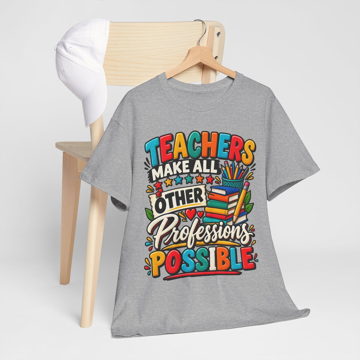 Teachers Make All Other Professions Possible T-Shirt | Teacher Appreciation Tee