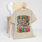 Teachers Make All Other Professions Possible T-Shirt | Teacher Appreciation Tee