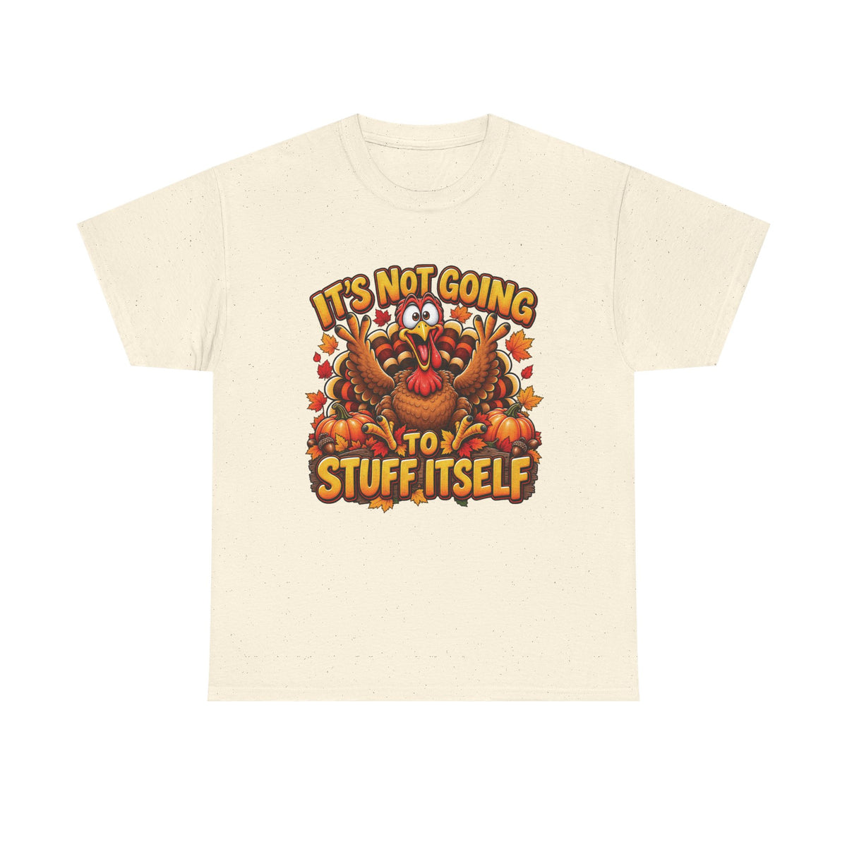 Funny Thanksgiving Turkey Illustration Tee | "It's Not Going to Stuff Itself"