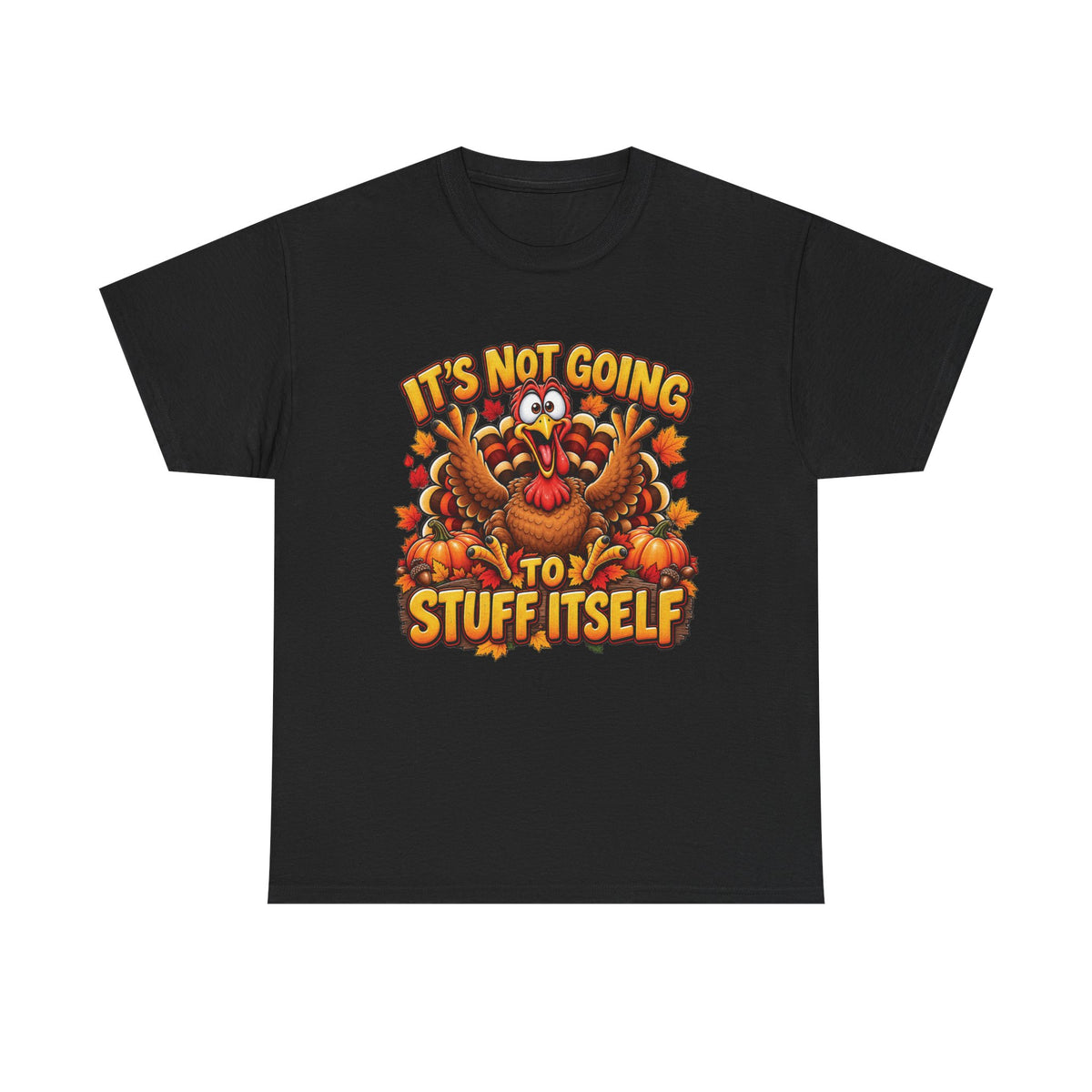 Funny Thanksgiving Turkey Illustration Tee | "It's Not Going to Stuff Itself"