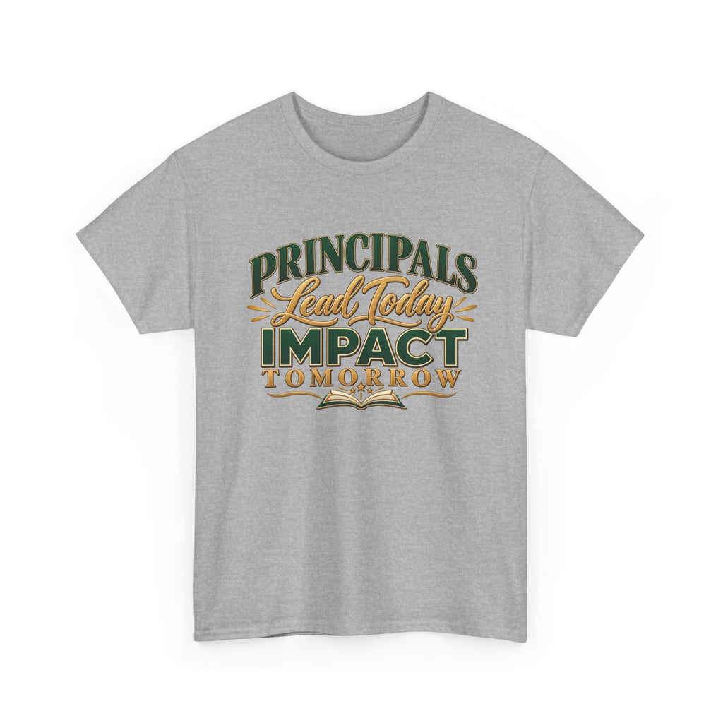Principals Lead Today, Impact Tomorrow Inspirational T-Shirt