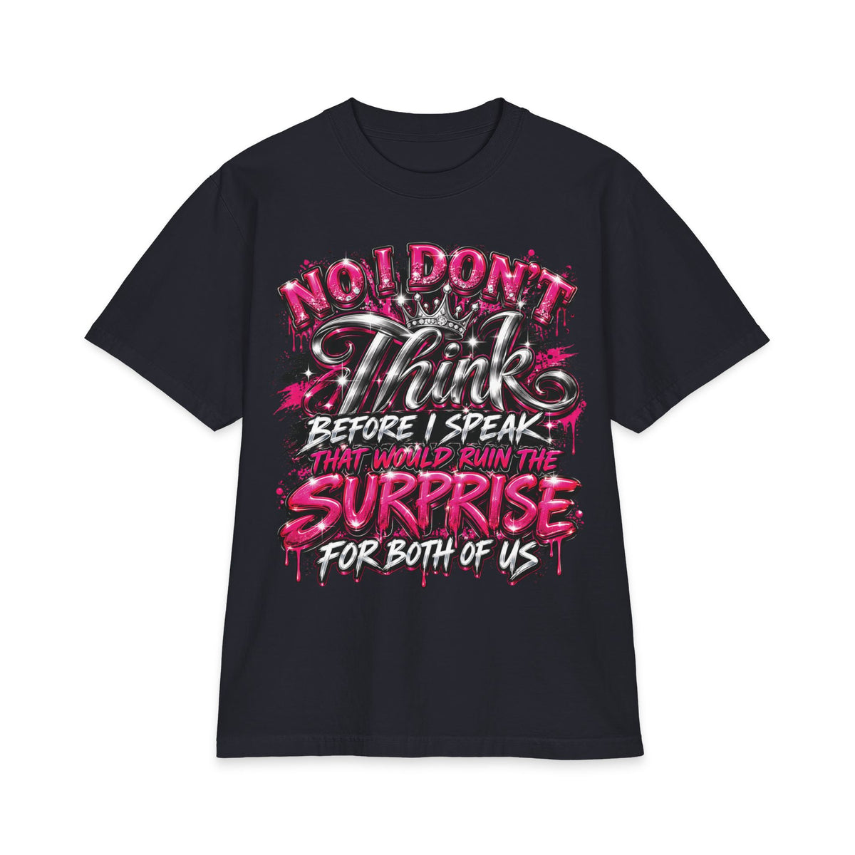 I Don't Think Before I Speak Surprise T-Shirt | Funny Graphic Tee