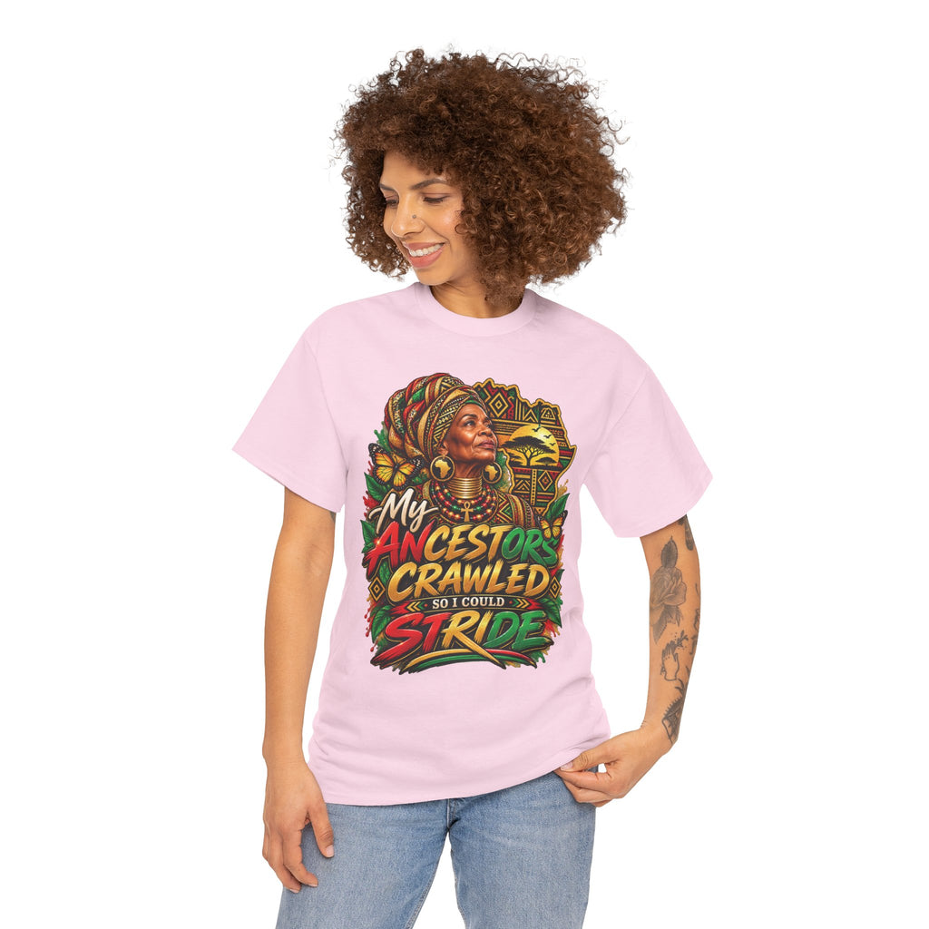 My Ancestors Crawled So I Could Stride T-Shirt | Afrocentric Heritage Pride Tee