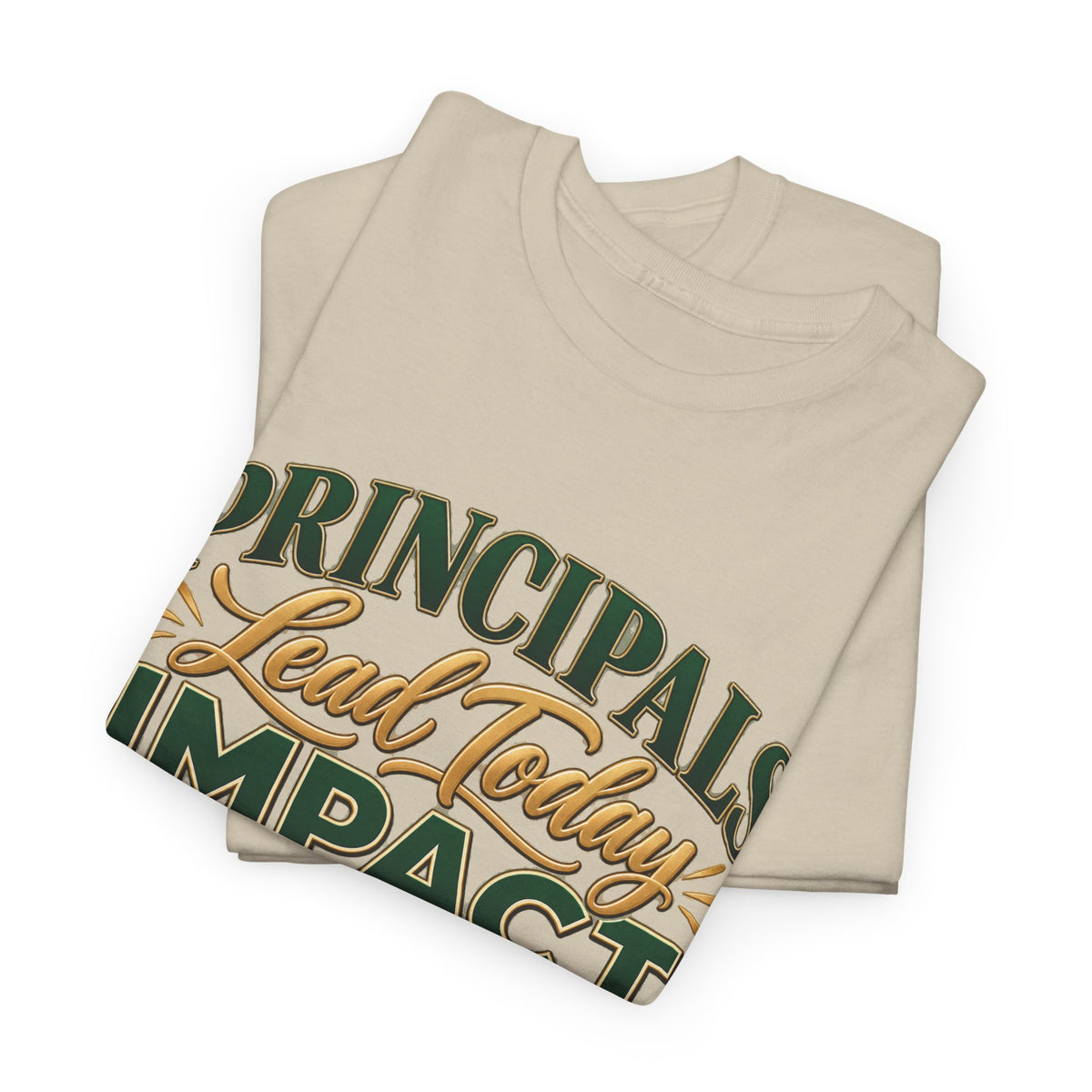Principals Lead Today, Impact Tomorrow Inspirational T-Shirt