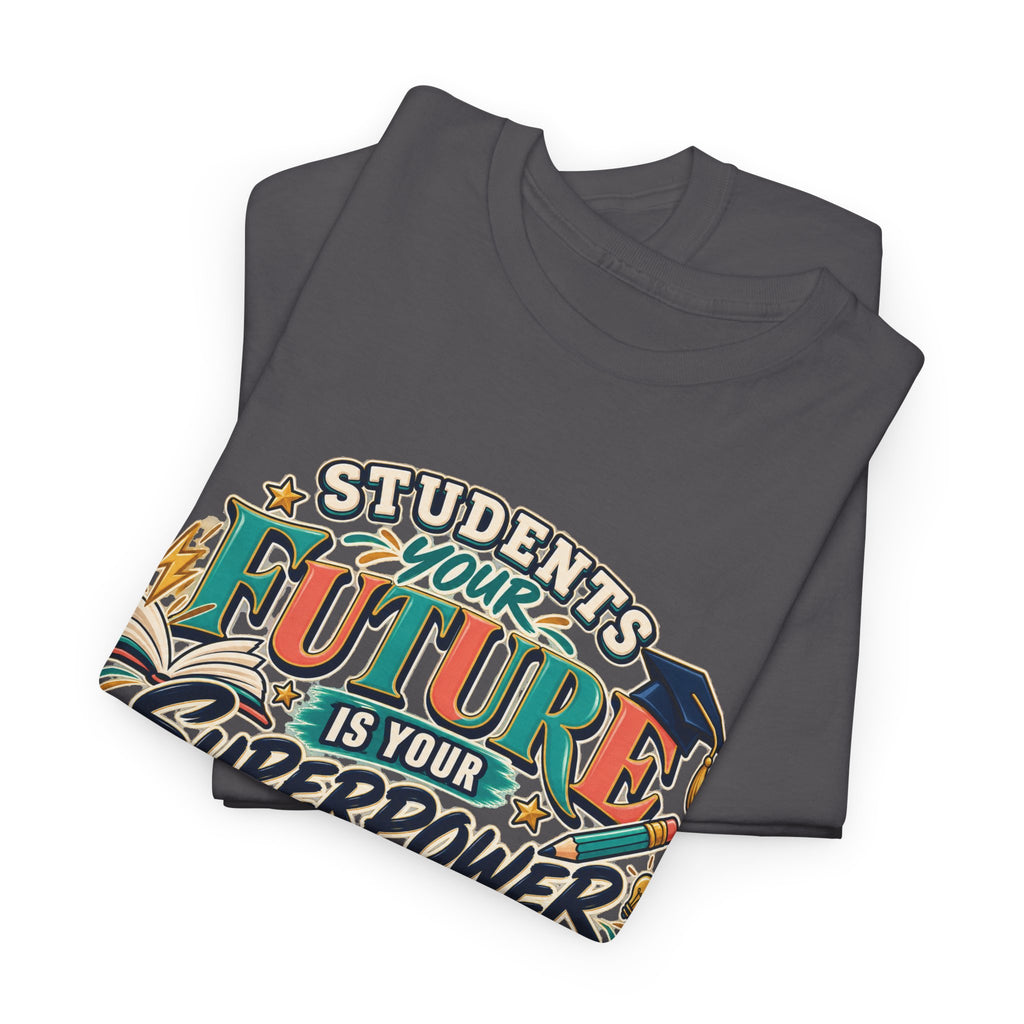Students, Your Future Is Your Superpower T-Shirt