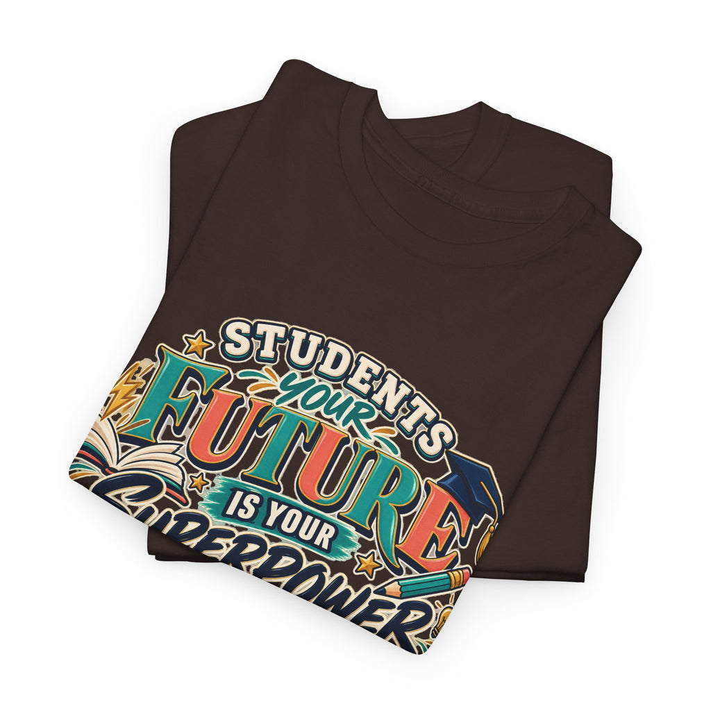 Students, Your Future Is Your Superpower T-Shirt