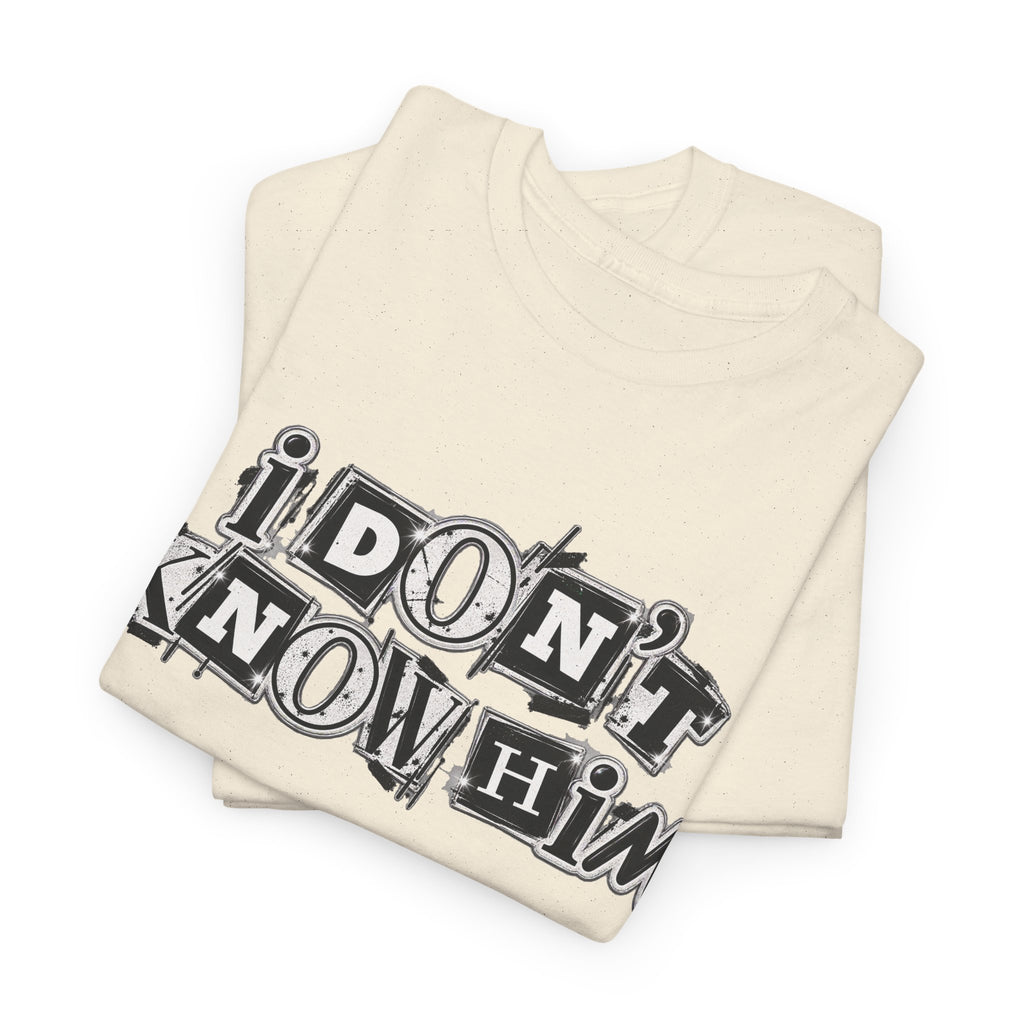 I Don’t Know Him Couples Statement T-Shirt