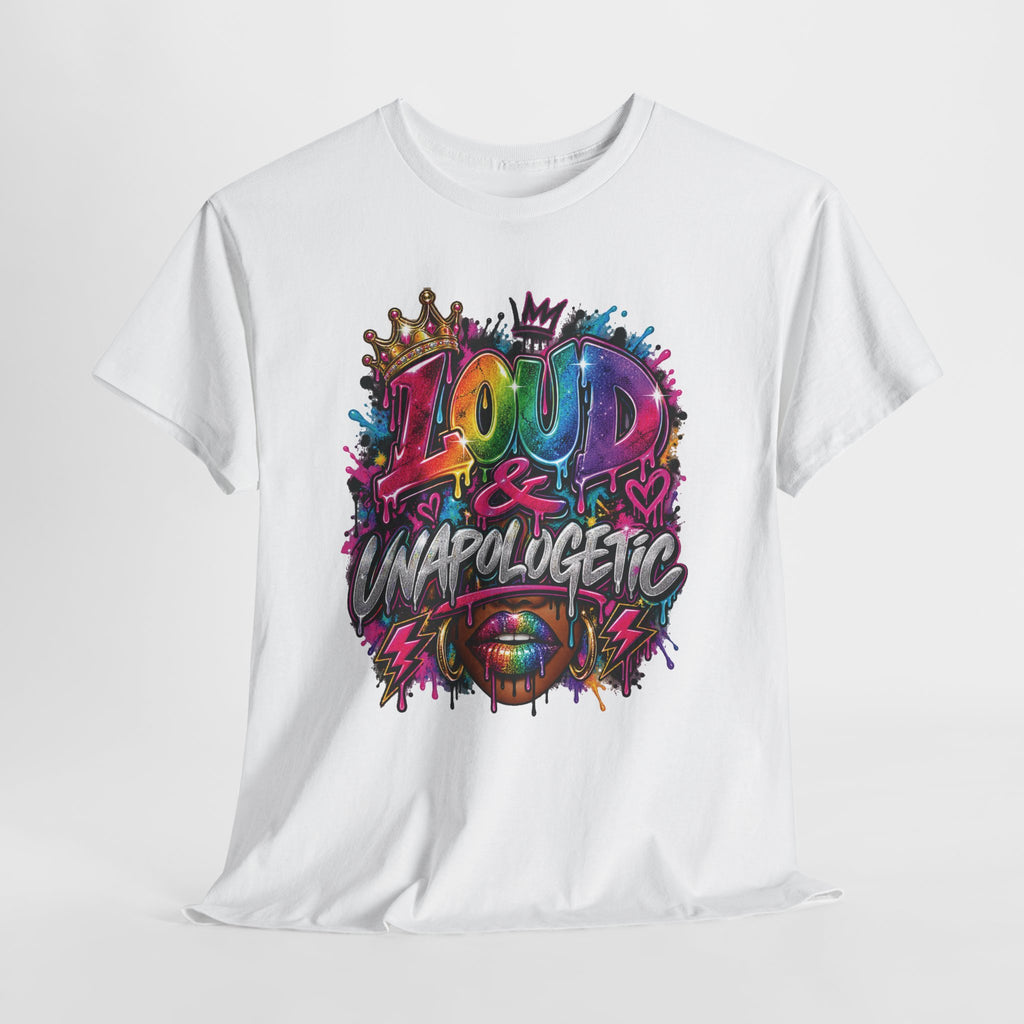 Loud & Unapologetic T-Shirt | Colorful Graffiti Typography, Bold Street Art Tee