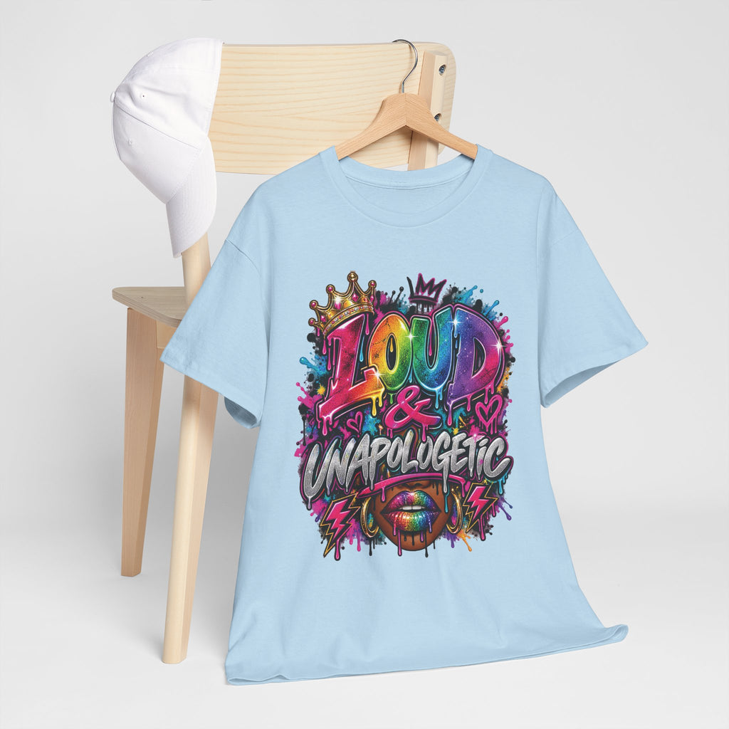 Loud & Unapologetic T-Shirt | Colorful Graffiti Typography, Bold Street Art Tee