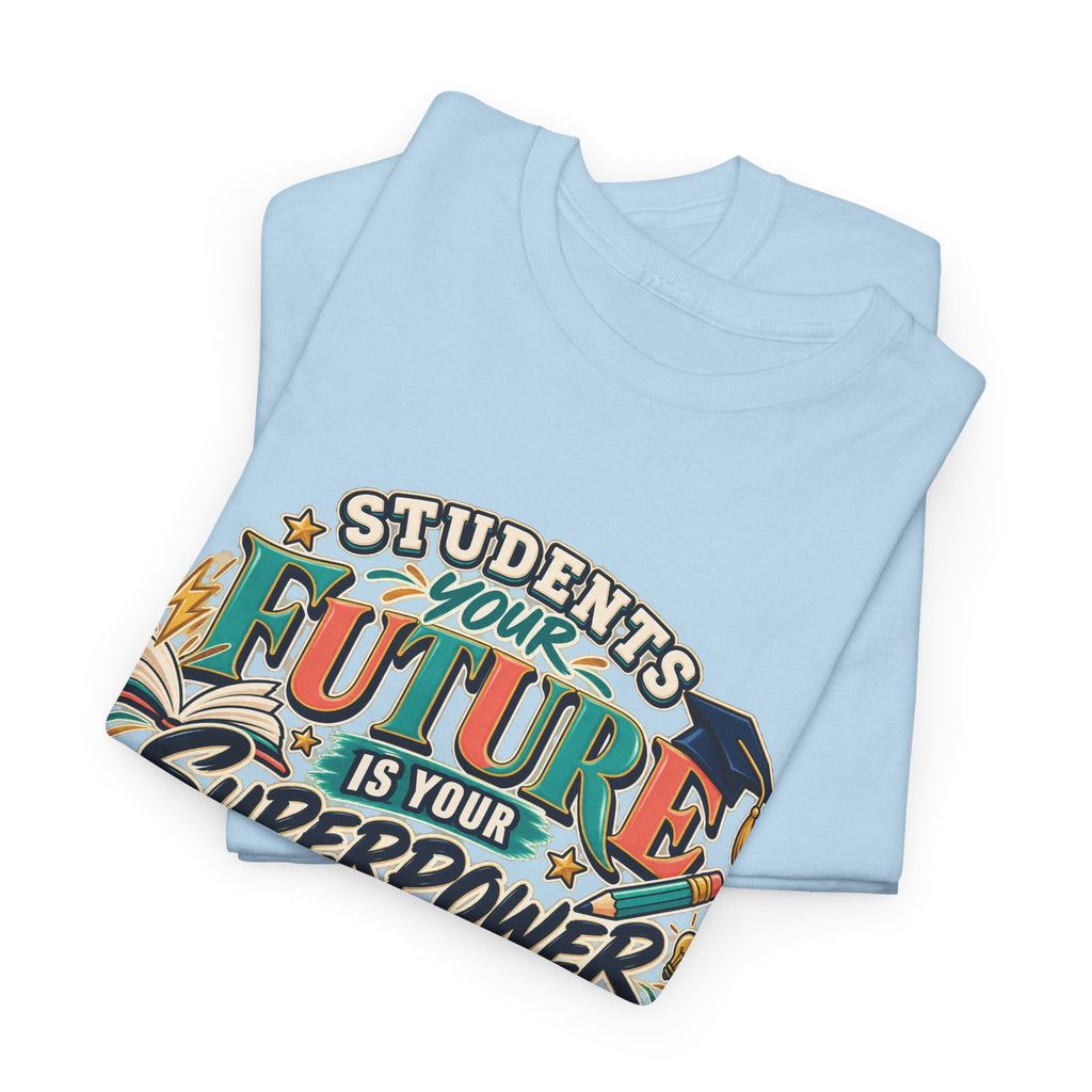 Students, Your Future Is Your Superpower T-Shirt