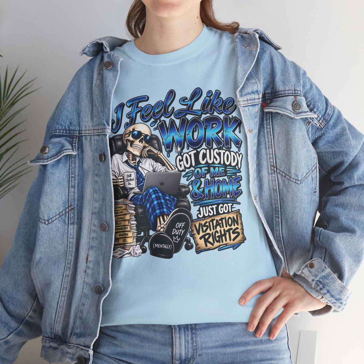 I Feel Like Work Got Custody of Me T-Shirt | Visitation Rights Graphic Tee