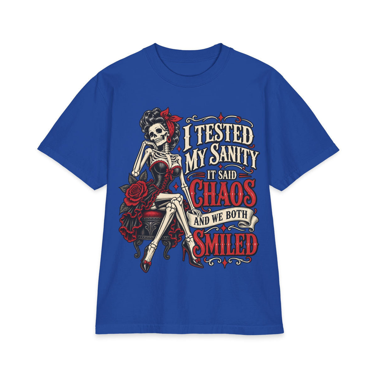 Skeleton Pinup with Roses shirt | I tested my sanity it said chaos and we both smiled T-Shirt