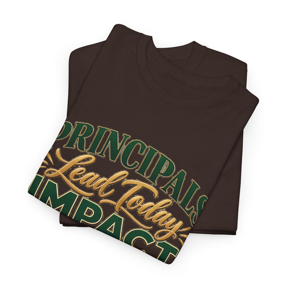 Principals Lead Today, Impact Tomorrow Inspirational T-Shirt