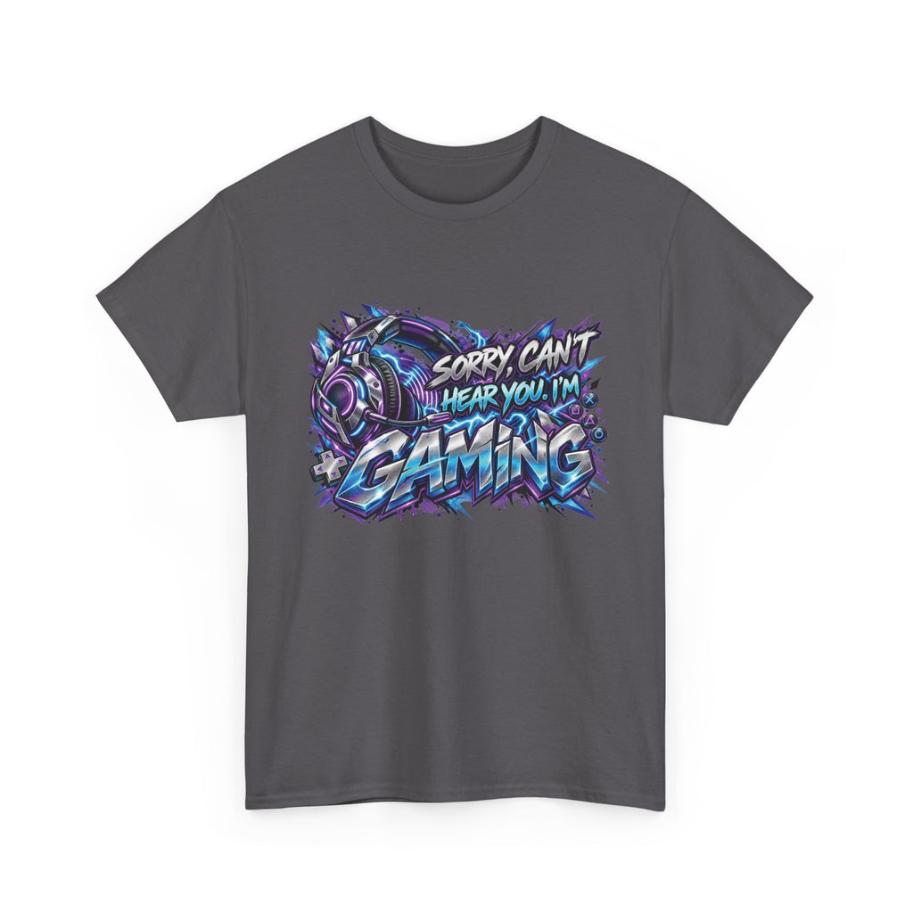 Gaming “Sorry, Can’t Hear You, I’m Gaming” Graphic T-Shirt