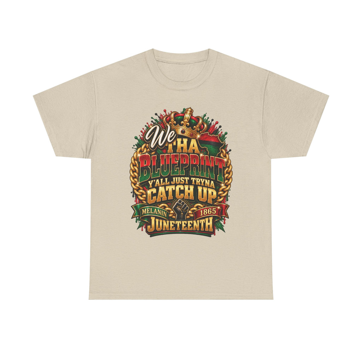 We Have the Blueprint Y'all Just Tryna Catch Up Juneteenth Tee | Melanin 1865